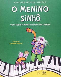 O Menino Sinhô. Vida e Música de Hermeto Paschoal Para Crianças, do autor Edmiriam Módolo Villaça
