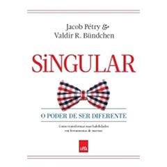 Singular. O Poder de Ser Diferente, do autor Jacob Pétry; Valdir R. Bündchen
