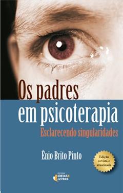Os Padres em Psicoterapia: Esclarecendo Singularidades, do autor Ênio Brito Pinto