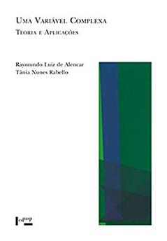 Uma Variável Complexa: Teoria e Aplicações (Volume 1), do autor Raymundo Luiz De Alencar; Tânia Nunes RABELLO