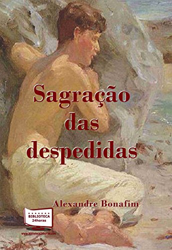 Ler Sagração das Despedidas, do autor Alexandre Bonafim Ler Sagração das Despedidas, do autor Alexandre Bonafim