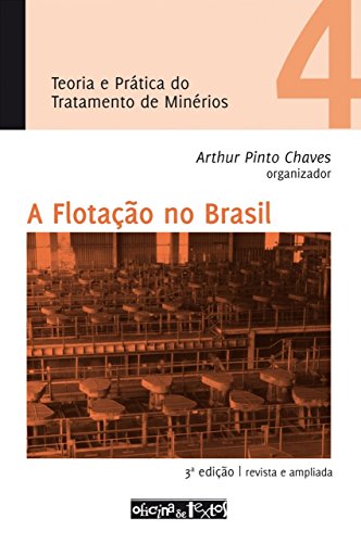 Ler Teoria e Prática do Tratamento de Minérios 4. A Flotação no Brasil, do autor Arthur Pinto Chaves