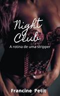 Ler Night Club: A rotina de uma stripper (erótico), do autor Francine Petit