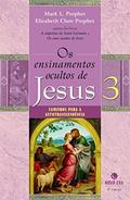 Ler Os Ensinamentos Ocultos De Jesus 3, do autor Mark L. Elizabeth C. Prophet