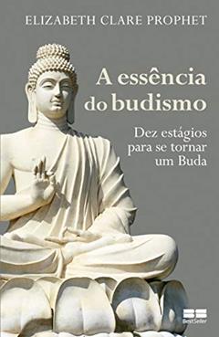 A essência do budismo, do autor Elizabeth Clare Prophet