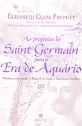 Ler As Profecias de Saint Germain Para a Era de Aquário, do autor Elizabeth Clare Prophet