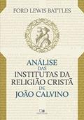 Ler Análise das Institutas da Religião Cristã de João Calvino, do autor Ford Lewis Battles Ler Análise das Institutas da Religião Cristã de João Calvino, do autor Ford Lewis Battles