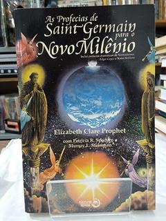 As Profecias De Saint Germain Para O Novo Milênio, do autor Elizabeth Clare Prophet