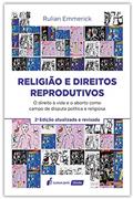 Ler Religiao E Direitos Reprodutivos - 2ª Ed. - 2021, do autor Rulian Emmerick