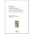 Ler Religião, corporeidade e direitos reprodutivos, do autor Angelica Tostes e Claudio Oliveira