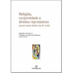 Religião, corporeidade e direitos reprodutivos, do autor Angelica Tostes e Claudio Oliveira