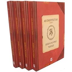 As Institutas João Calvino - Edição Clássica - 4 Volumes, do autor João Calvino