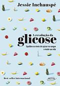 Ler A revolução da glicose: Equilibre os níveis de açúcar no sangue e mude sua vida, do autor Jessie Inchauspé Ler A revolução da glicose: Equilibre os níveis de açúcar no sangue e mude sua vida, do autor Jessie Inchauspé