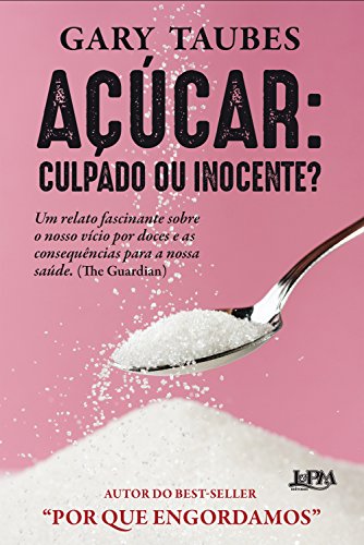 Ler Açúcar: culpado ou inocente?, do autor Gary Taubes