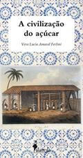 Ler A Civilização do Açúcar, do autor Vera Lúcia Amaral Ferlini