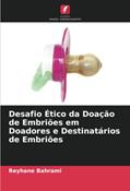 Ler Desafio Ético da Doação de Embriões em Doadores e Destinatários de Embriões, do autor Reyhane Bahrami Ler Desafio Ético da Doação de Embriões em Doadores e Destinatários de Embriões, do autor Reyhane Bahrami