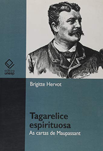Ler Tagarelice espirituosa: As cartas de Maupassant, do autor Brigitte Hervot