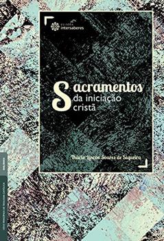 Sacramentos da iniciação cristã, do autor Thácio Lincon Soares De Siqueira