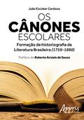 Ler Os cânones escolares: formação da historiografia da literatura brasileira (1759-1890), do autor JOÃO ESCOBAR JOSÉ CARDOSO Ler Os cânones escolares: formação da historiografia da literatura brasileira (1759-1890), do autor JOÃO ESCOBAR JOSÉ CARDOSO