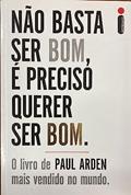 Ler Não Basta Ser Bom, É Preciso Querer Ser Bom, do autor Paul Arden