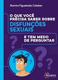 Ler O que Você Precisa Saber Sobre Disfunções Sexuais e tem Medo de Perguntar, do autor Ramiro Figueiredo Catelan Ler O que Você Precisa Saber Sobre Disfunções Sexuais e tem Medo de Perguntar, do autor Ramiro Figueiredo Catelan