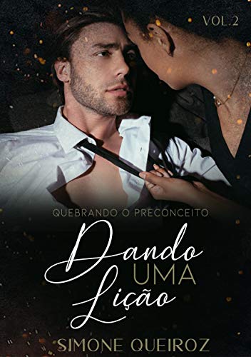 Ler DANDO UMA LIÇÃO (Quebrando o Preconceito Livro 2), do autor SIMONE QUEIROZ