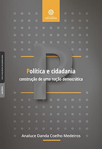 Ler Política e cidadania:: construção de uma nação democrática, do autor Analuce Danda Coelho Medeiros Ler Política e cidadania:: construção de uma nação democrática, do autor Analuce Danda Coelho Medeiros