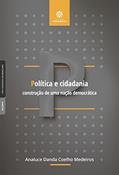 Ler Política e cidadania:: construção de uma nação democrática, do autor Analuce Danda Coelho Medeiros