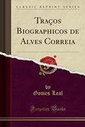 Ler Traços Biographicos de Alves Correia (Classic Reprint), do autor Gomes Leal Ler Traços Biographicos de Alves Correia (Classic Reprint), do autor Gomes Leal