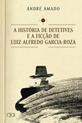 Ler História de detetives e a ficção de Luiz Alfredo Garcia-Roza, do autor André Amado