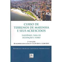 Curso de Terrenos de Marinha e Seus Acrescidos. Laudêmio, Taxa de Ocupação e Foro, do autor Rodrigo Marcos Antonio Rodrigues