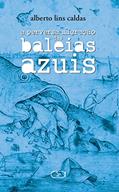Ler A perversa migração das baleias azuis, do autor Alberto Lins Caldas