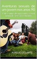 Ler Aventuras sexuais de um jovem nos anos 90: Fails e wins de uma vida sexual normal - versão reduzida, do autor Aurelio Dellarte