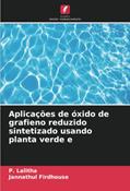 Ler Aplicações de óxido de grafieno reduzido sintetizado usando planta verde e, do autor P. Lalitha; Jannathul Firdhouse Ler Aplicações de óxido de grafieno reduzido sintetizado usando planta verde e, do autor P. Lalitha; Jannathul Firdhouse
