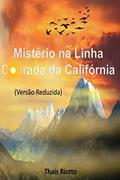 Ler Mistério na Linha Dourada da Califórnia (Versão Reduzida - Sem Detalhes da História), do autor Thais Riotto Ler Mistério na Linha Dourada da Califórnia (Versão Reduzida - Sem Detalhes da História), do autor Thais Riotto