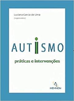 Autismo. Praticas e Intervencoes, do autor Luciana Garcia De Lima