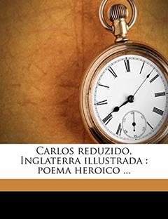 Carlos Reduzido, Inglaterra Illustrada: Poema Heroico ..., do autor Pedro De Azevedo Tojal