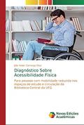 Ler Diagnóstico Sobre Acessibilidade Física: Para pessoas com mobilidade reduzida nos espaços de estudo e circulação da Biblioteca Central da UFG, do autor Júlio Heber Camargo Silva Ler Diagnóstico Sobre Acessibilidade Física: Para pessoas com mobilidade reduzida nos espaços de estudo e circulação da Biblioteca Central da UFG, do autor Júlio Heber Camargo Silva