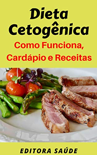 Ler Dieta Cetogênica: Como Funciona, Cardápio e Receitas, do autor Editora Saúde Ler Dieta Cetogênica: Como Funciona, Cardápio e Receitas, do autor Editora Saúde