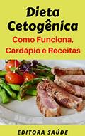 Ler Dieta Cetogênica: Como Funciona, Cardápio e Receitas, do autor Editora Saúde