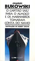 Ler O Capitão Saiu Para o Almoço e os Marinheiros Tomaram Conta do Navio, do autor Charles Bukowski Ler O Capitão Saiu Para o Almoço e os Marinheiros Tomaram Conta do Navio, do autor Charles Bukowski