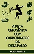Ler A dieta cetogênica com carboidratos da Dieta Paleo, do autor Mauro Signoretti