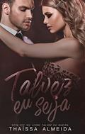Ler Talvez eu Seja (Máfia Dellafuentes Livro 2), do autor Thaíssa Almeida Ler Talvez eu Seja (Máfia Dellafuentes Livro 2), do autor Thaíssa Almeida