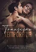 Ler TRANSIÇÃO TEMPORÁRIA (SÉRIE SEM LIMITES Livro 8), do autor Jussara Leal