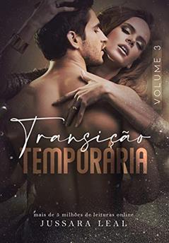 TRANSIÇÃO TEMPORÁRIA (SÉRIE SEM LIMITES Livro 8), do autor Jussara Leal