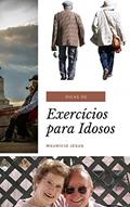 Ler Dicas de Exercícios para Idosos: Saiba como adquirir força nos seus anos dourados para ter uma vida longa e permanecer saudável, do autor Maurício Jesus