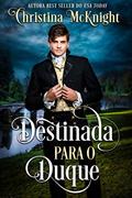 Ler Destinada para o Duque, do autor Christina McKnight Ler Destinada para o Duque, do autor Christina McKnight