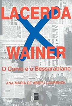 Lacerda x Wainer - O corvo e o Bessarabiano, do autor Ana Maria de Abreu Laurenza