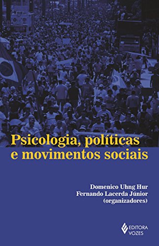 Ler Psicologia, políticas e movimentos sociais, do autor Domenico Uhng Hur; Fernando Lacerda Júnior Ler Psicologia, políticas e movimentos sociais, do autor Domenico Uhng Hur; Fernando Lacerda Júnior