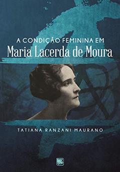 A condição feminina em Maria Lacerda de Moura, do autor Tatiana Ranzani Maurano